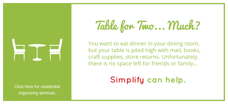 TABLE FOR TWO...MUCH? You want to eat dinner in your dining room,  but your table is piled high with mail, books,  craft supplies, store returns. Unfortunately,  there is no space left for friends or family...